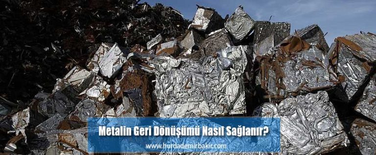 Metalin Geri Dönüşümü Nasıl Sağlanır